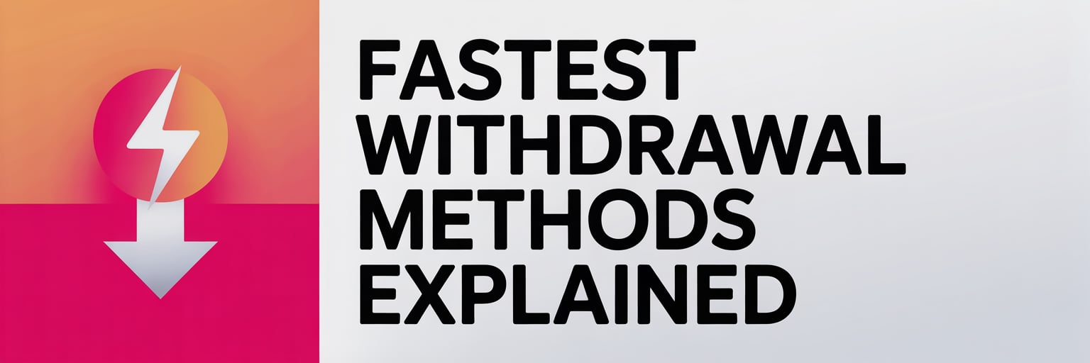 Fastest Withdrawal Methods